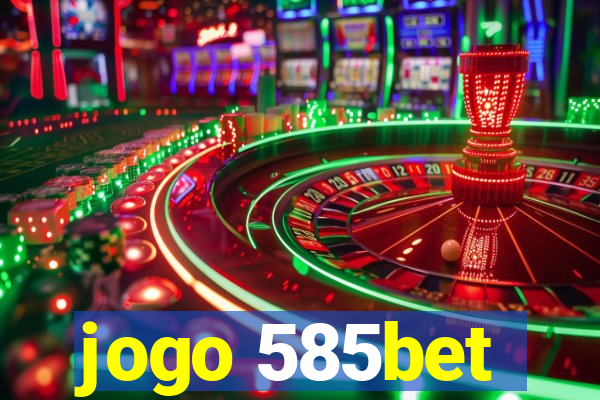 jogo 585bet